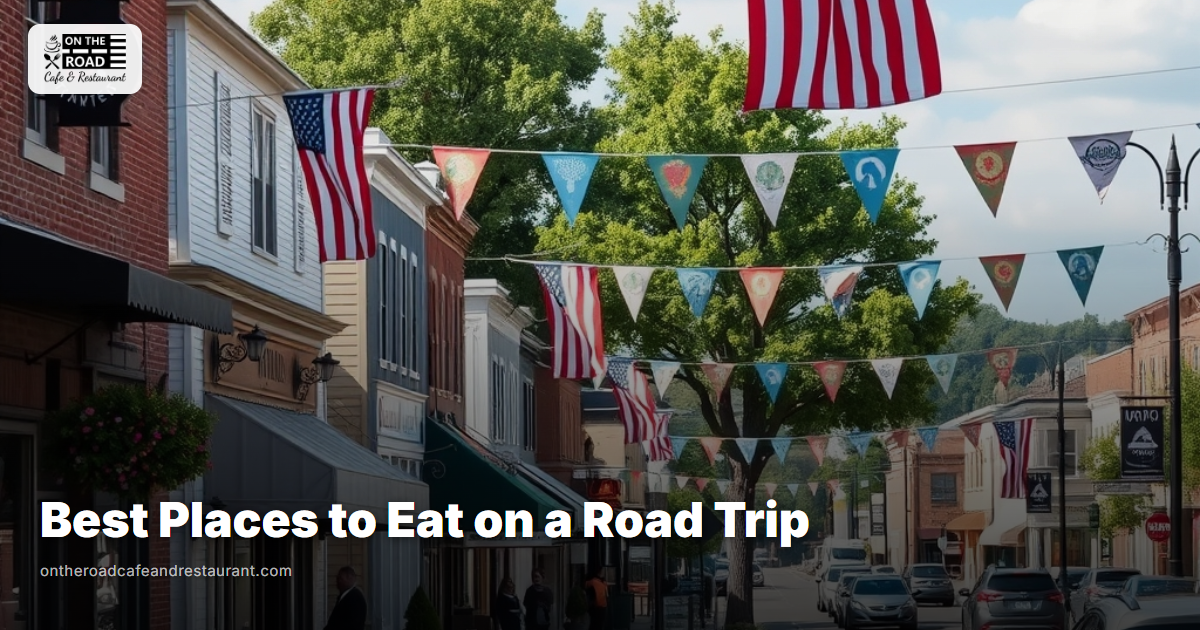 Best Places to Eat on a Road Trip - On The Road Cafe and Restaurant