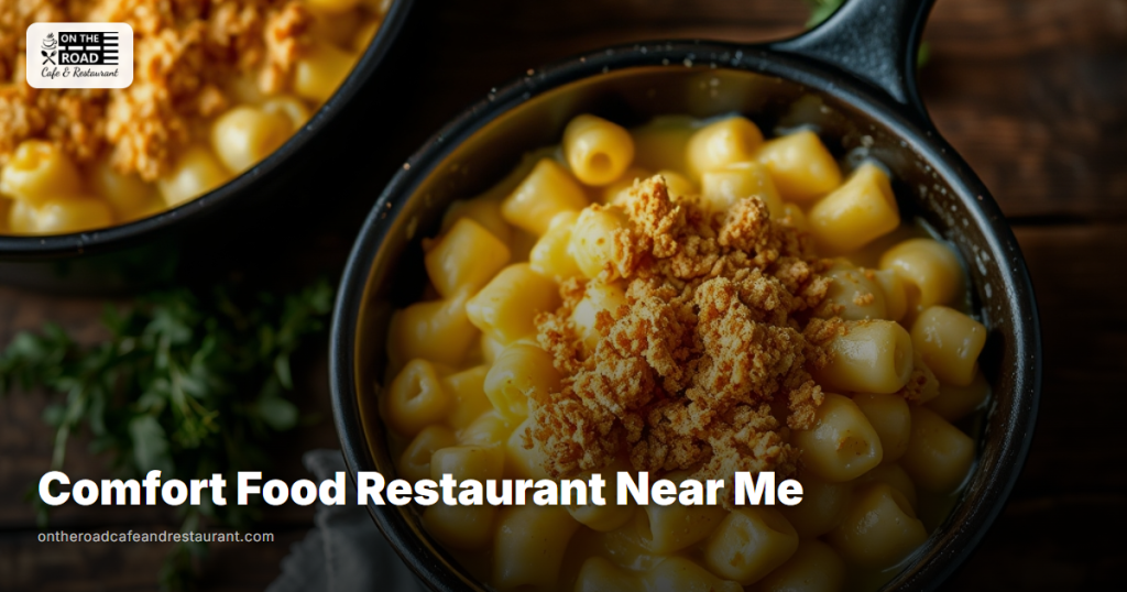 Comfort Food Restaurant Near Me - On The Road Cafe and Restaurant