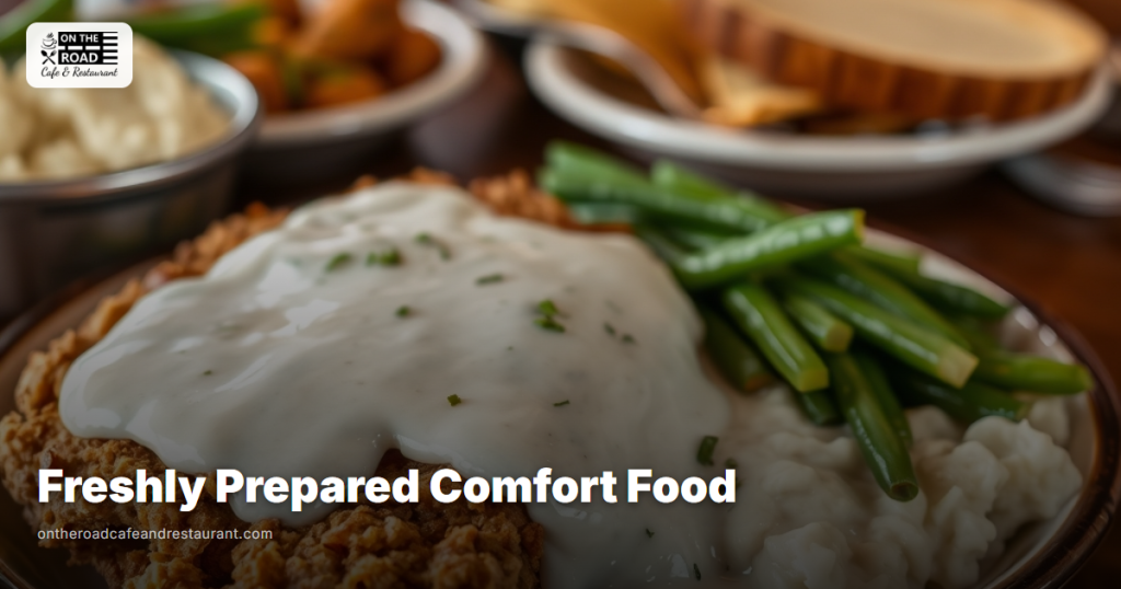 Freshly Prepared Comfort Food - On The Road Restaurant
