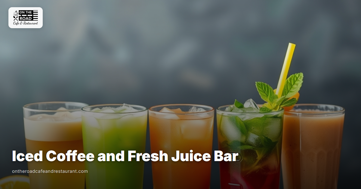 Iced Coffee and Fresh Juice Bar - On The Road Cafe and Restaurant