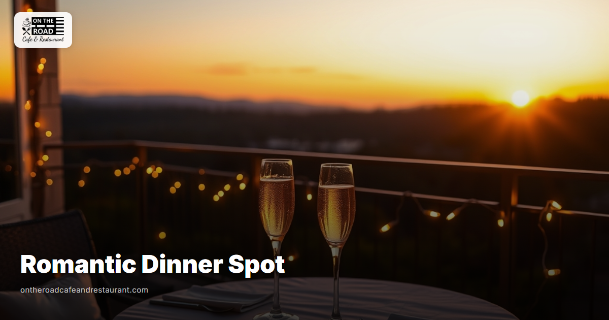 Romantic Dinner Spot - On The Road Cafe and Restaurant